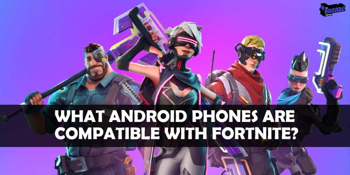 what android phones are compatible with fortnite