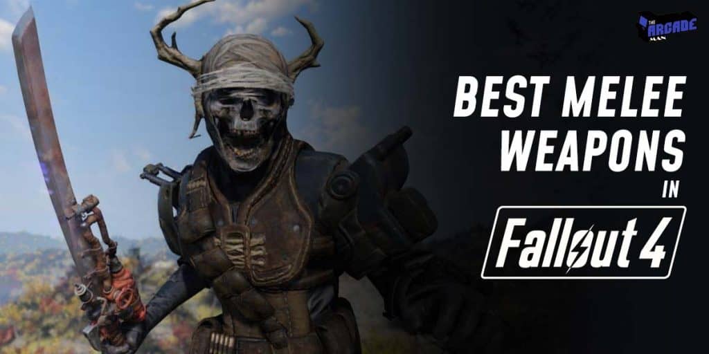 10-best-melee-weapons-in-fallout-4-to-slay-your-enemies-the-arcade-man