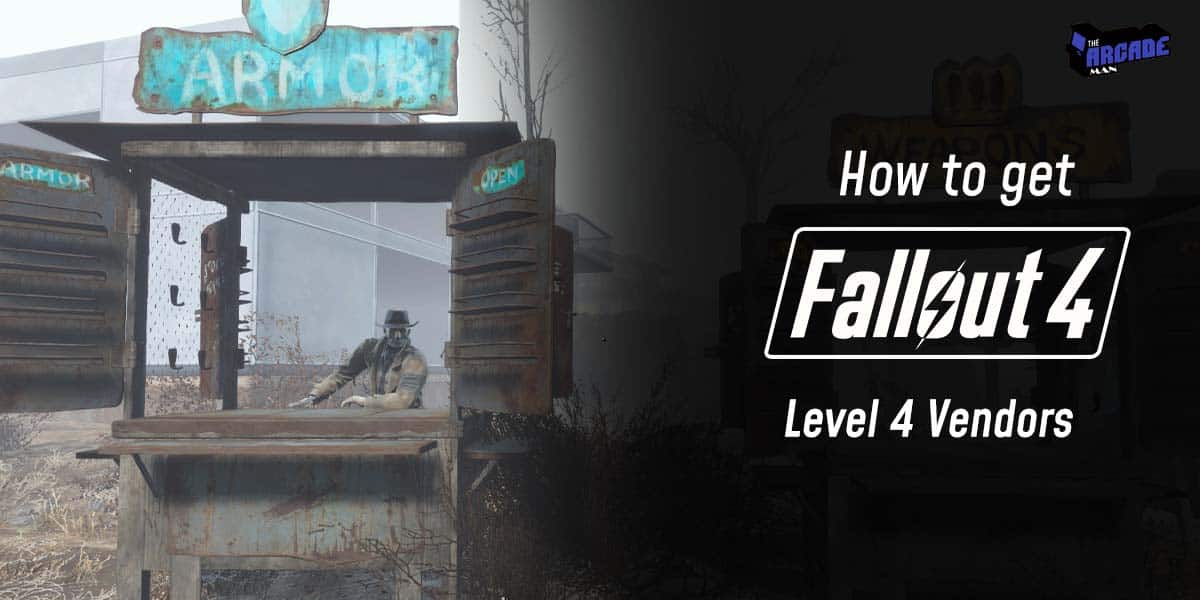 How To Get Fallout 4 Level 4 Vendors