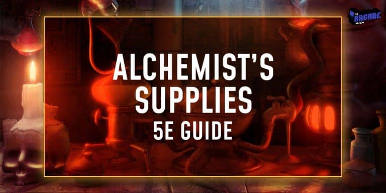Alchemist’s Supplies – The Complete D&D 5E Must Read Guide