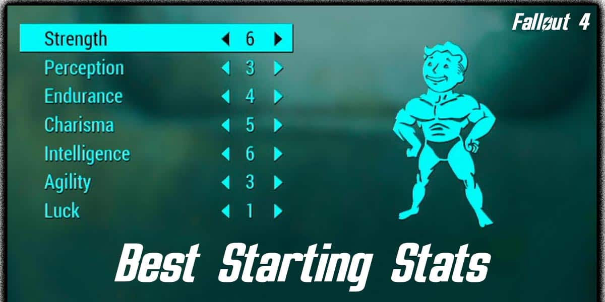 Best Fallout 4 Starting Stats