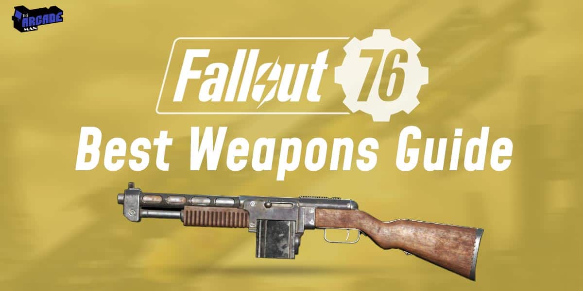 Fallout 76 best weapon guide